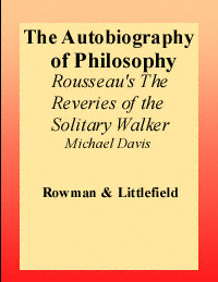 title The Autobiography of Philosophy Rousseaus The Reveries of the - photo 1