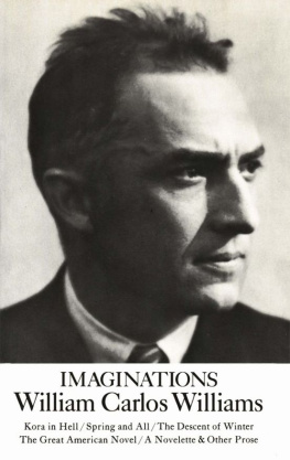 William Carlos Williams [Williams - Imaginations: Kora in Hell / Spring and All / The Descent of Winter / The Great American Novel / A Novelette & Other Prose (A New Directions paperbook)