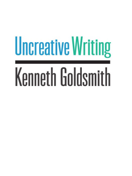 Kenneth Goldsmith - Uncreative Writing: Managing Language in the Digital Age