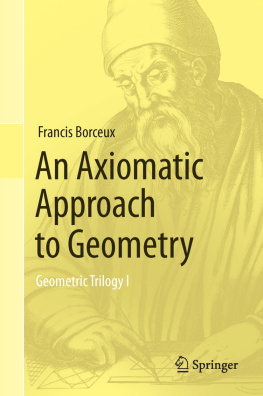 Francis Borceux An Axiomatic Approach to Geometry: Geometric Trilogy I