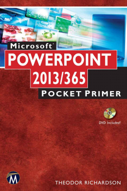 Theodor Richardson Microsoft PowerPoint 2013/365: Pocket Primer