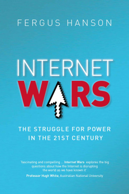 Fergus Hanson Internet Wars: The Struggle for Power in the 21st Century