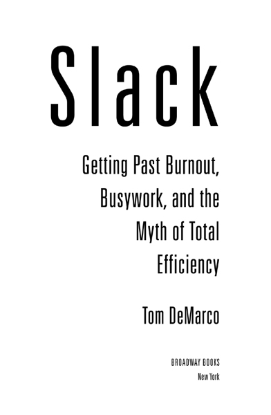 Slack Getting Past Burnout Busywork and the Myth of Total Efficiency - image 2