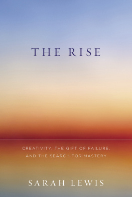 Sarah Lewis The Rise: Creativity, the Gift of Failure, and the Search for Mastery