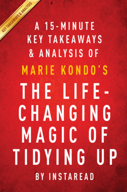 Instaread - A 15-minute Summary & Analysis of Marie Kondos The Life-Changing Magic of Tidying Up: The Japanese Art of Decluttering and Organizing