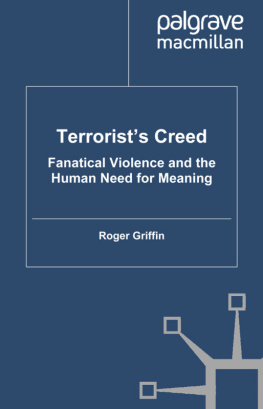 Roger Griffin Terrorists Creed: Fanatical Violence and the Human Need for Meaning