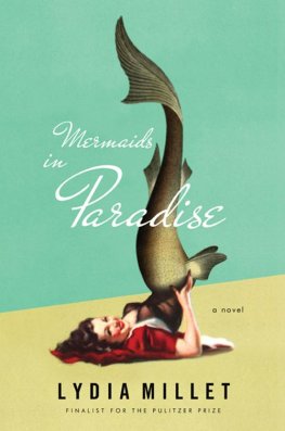 Lydia Millet - Mermaids in Paradise: A Novel