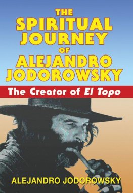 Alejandro Jodorowsky - The Spiritual Journey of Alejandro Jodorowsky: The Creator of El Topo