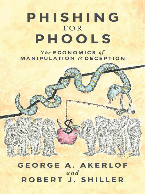 Phishing for Phools Phishing for Phools THE ECONOMICS OF MANIPULATION AND - photo 1