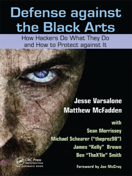 Jesse Varsalone - Defense against the Black Arts: How Hackers Do What They Do and How to Protect against It