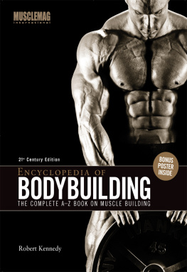 Robert Kennedy - Encyclopedia of Bodybuilding: The Complete A-Z Book on Muscle Building
