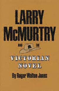 Larry McMurtry and the Victorian Novel NUMBER FIVE Tarleton State - photo 1