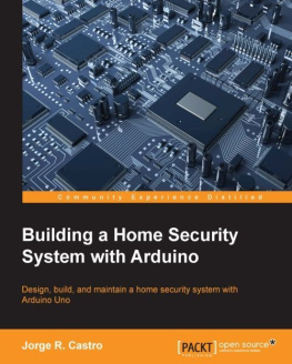 Jorge R. Castro Building a Home Security System with Arduino
