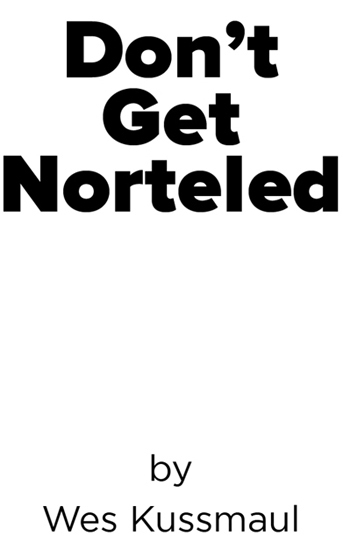 DONT GET NORTELED Copyright 2014 by Wes Kussmaul All rights reserved No - photo 1