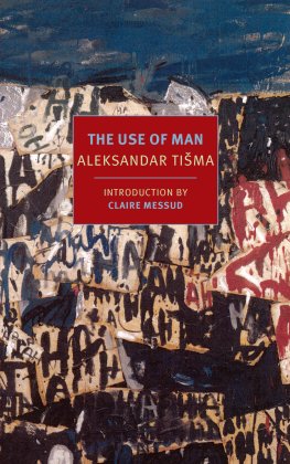 Aleksandar Tišma - The Use of Man