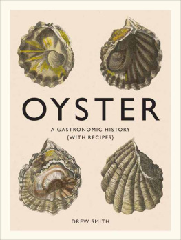 Drew Smith - Oyster: A Gastronomic History (with Recipes)