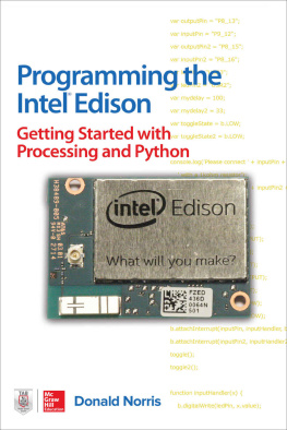 Donald Norris Programming the Intel Edison: Getting Started with Processing and Python