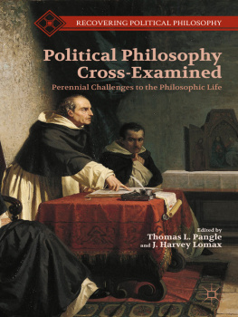 Thomas L. Pangle Political Philosophy Cross-Examined: Perennial Challenges to the Philosophic Life