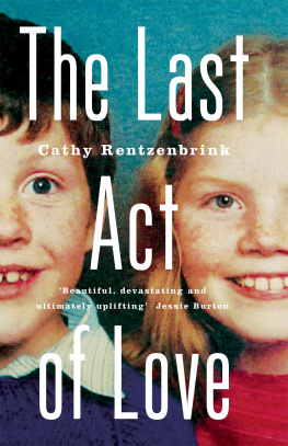 Cathy Rentzenbrink The Last Act of Love: The Story of My Brother and His Sister