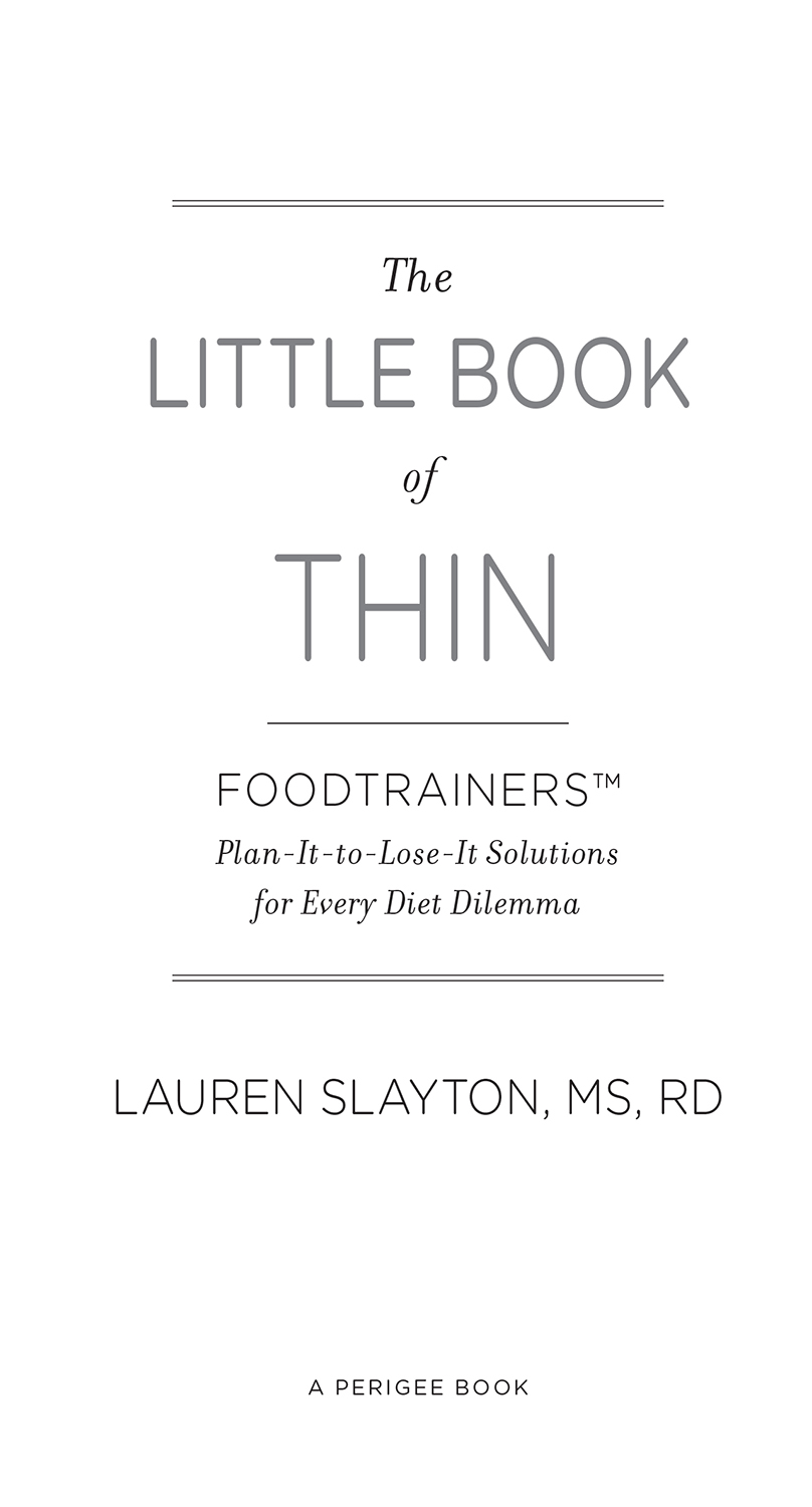 The Little Book of Thin Foodtrainers Plan-It-to-Lose-It Solutions for Every Diet Dilemma - image 2