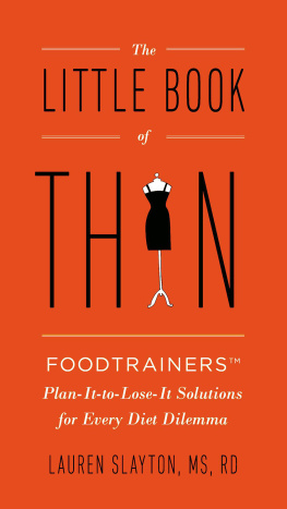 Lauren Slayton - The Little Book of Thin: Foodtrainers Plan-It-to-Lose-It Solutions for Every Diet Dilemma