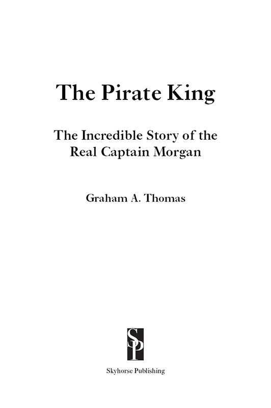 Copyright 2014 by Graham A Thomas First published as The Buccaneer King by Pen - photo 2