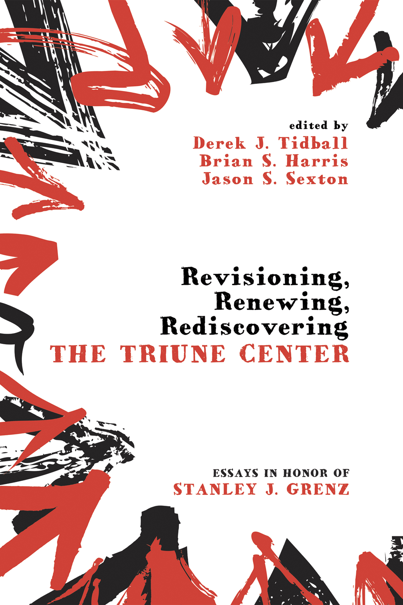 Revisioning Renewing Rediscovering the Triune Center Essays in Honor of - photo 1