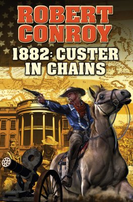 Robert Conroy 1882: Custer in Chains