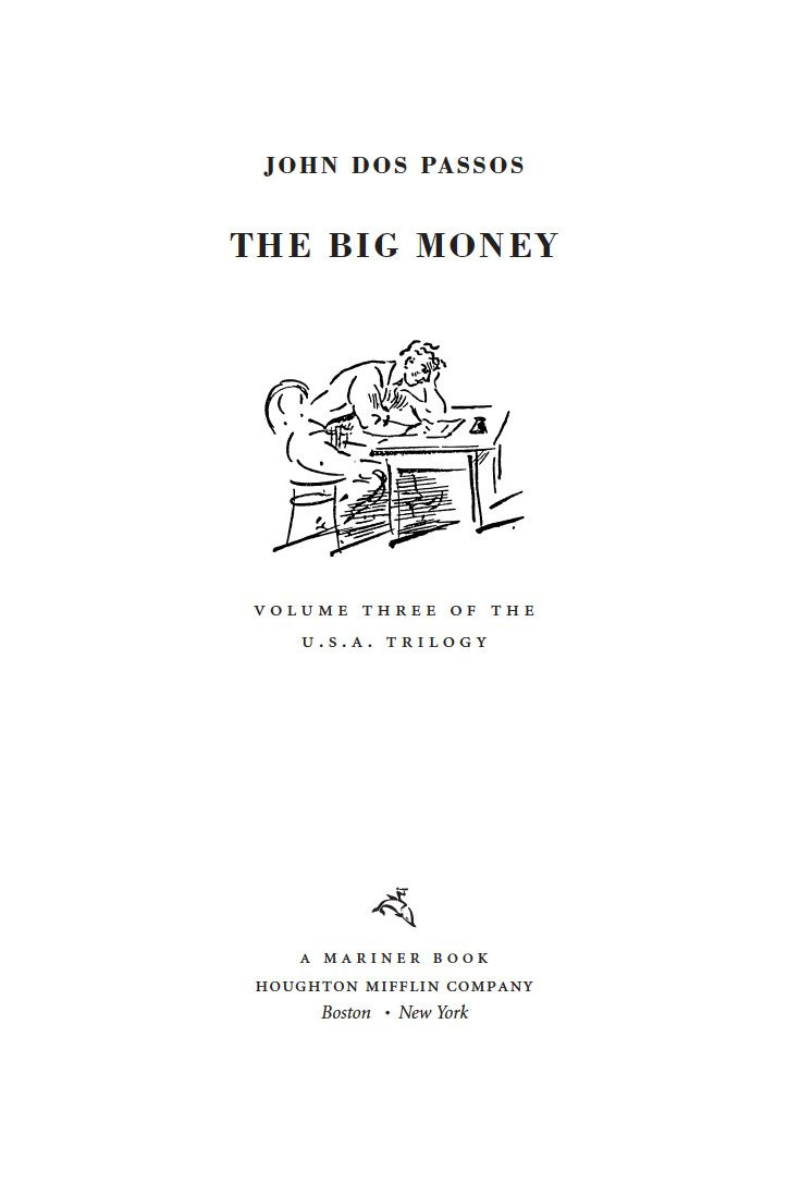 The big money by John Dos Passos Foreword Given neither to he-man esthetics - photo 1