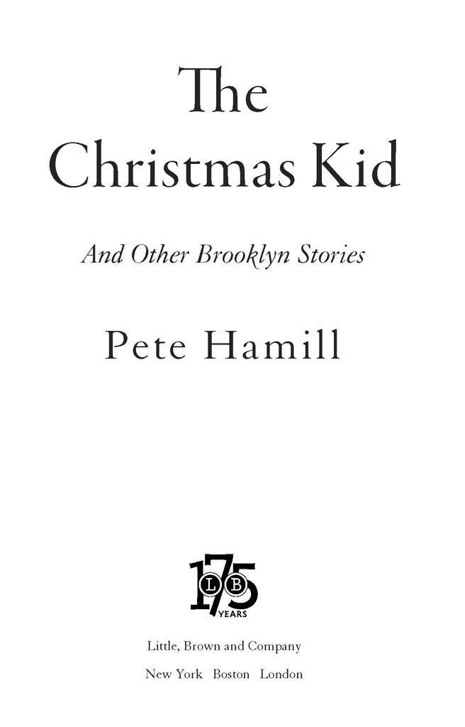 The Christmas Kid And Other Brooklyn Stories by Pete Hamill This book is - photo 1
