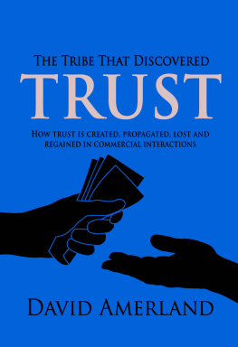 David Amerland The Tribe That Discovered Trust: How trust is created lost and regained in commercial interactions