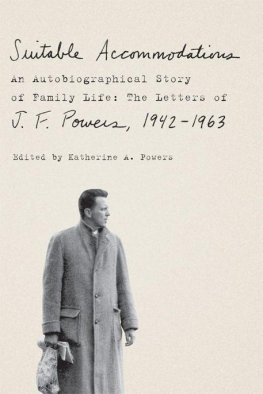 J. Powers - Suitable Accommodations: An Autobiographical Story of Family Life: The Letters of J. F. Powers, 1942-1963