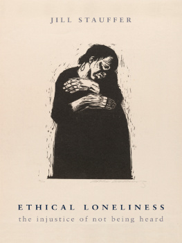 Jill Stauffer - Ethical Loneliness: The Injustice of Not Being Heard