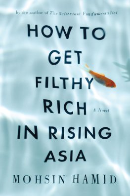 Mohsin Hamid - How to Get Filthy Rich in Rising Asia