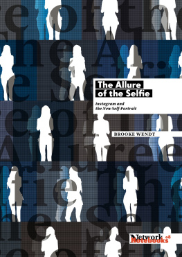 Brooke Wendt The Allure of the Selfie: Instagram and the New Self Portrait