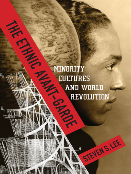 Steven Lee The Ethnic Avant-Garde: Minority Cultures and World Revolution