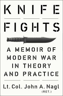 John A. Nagl - Knife Fights: A Memoir of Modern War in Theory and Practice