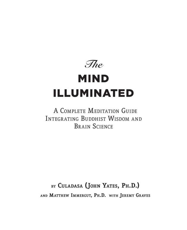 Praise for The Mind Illuminated Culadasa has given us a clear detailed - photo 1