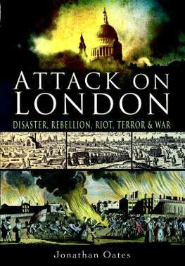 Jonathan Oates - ATTACK ON LONDON: Disaster, Riot and War