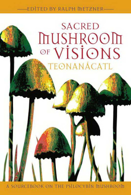 Ralph Metzner Sacred Mushroom of Visions: Teonanácatl: A Sourcebook on the Psilocybin Mushroom