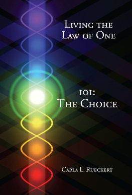Carla Rueckert - Living the Law of One 101: The Choice
