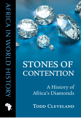 Todd Cleveland - Stones of Contention: A History of Africas Diamonds