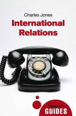 Charles Jones International Relations: A Beginners Guide