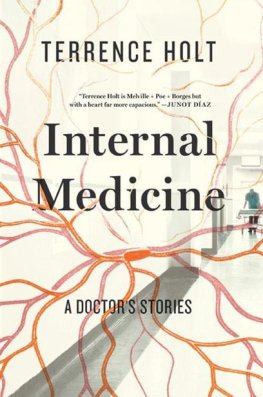Terrence Holt - Internal Medicine: A Doctor's Stories