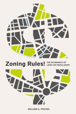 William A. Fischel - Zoning Rules!: The Economics of Land Use Regulation