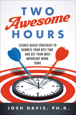 Josh Davis - Two Awesome Hours: Science-Based Strategies to Harness Your Best Time and Get Your Most Important Work Done
