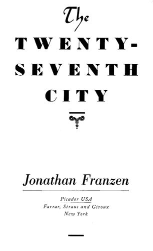 The Twenty-Seventh City by Jonathan Franzen This story is set in a year - photo 1