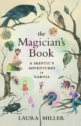 Laura Miller - The Magician's Book : A Skeptic's Adventures in Narnia