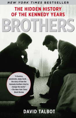 David Talbot - Brothers: The Hidden History of the Kennedy Years