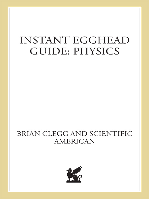 INSTANT EGGHEAD GUIDE PHYSICS ALSO BY BRIAN CLEGG Before the Big Bang The - photo 1